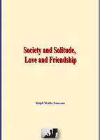   Society and Solitude, Love and Friendship