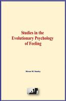 Studies in the Evolutionary Psychology of Feeling
