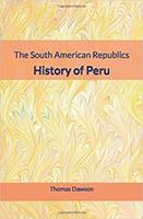   The South American Republics : History of Peru