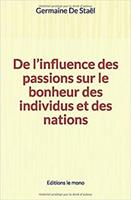   De l’influence des passions sur le bonheur des individus et des nations