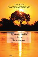   Le Savant inutile - Livre 4 - Le triomphe