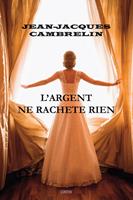   L'Argent ne rach&egrave;te rien