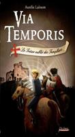   Via Temporis - Tome 2 Le tr&eacute;sor oubli&eacute; des Templiers
