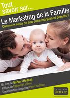   Tout savoir sur... Le Marketing de la Famille