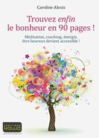   Trouvez enfin le bonheur en 90 pages !