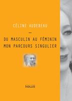   Du masculin au f&eacute;minin, mon parcours singulier