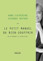   Le petit manuel du bien souffrir