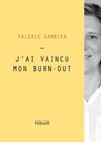   J'ai vaincu mon burn-out