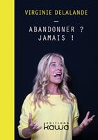   Abandonner ? Jamais !