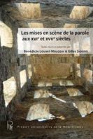   Les mises en scène de la parole aux XVIe et XVIIe siècles