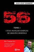   56 - Tome 1 : L'&Eacute;tat fran&ccedil;ais complice de groupes criminels