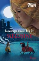   La Véridique histoire de la fée Mélusine