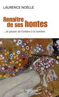   Renaître de ses hontes