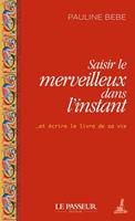   Saisir le merveilleux dans l'instant
