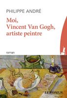   Moi, Vincent Van Gogh, artiste peintre