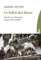  Le babil des Dieux : Oracles et chamans du Ladakh
