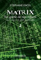   Matrix - En quête de nos futurs