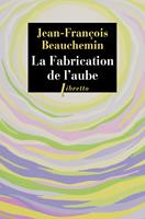   La Fabrication de l'aube