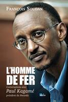   Homme de fer conversations avec Paul Kagame