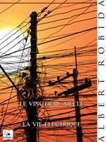 Le vingtième siècle - La vie électrique