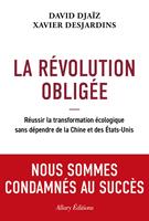   La Révolution obligée - Réussir la transformation écologique sans dépendre de la Chine et des États-Unis