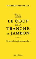 Le coup de la tranche de jambon - Une anthologie du canular