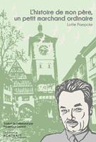   L'histoire de mon p&egrave;re, un petit marchand ordinaire