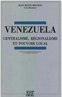   Venezuela&nbsp;: centralisme, r&eacute;gionalisme et pouvoir local