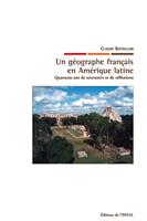   Un g&eacute;ographe fran&ccedil;ais en Am&eacute;rique latine