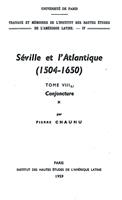   S&eacute;ville et l&rsquo;Atlantique, 1504-1650 : Structures et conjoncture de l&rsquo;Atlantique espagnol et hispano-am&eacute;ricain (1504-1650). Tome II, volume 1