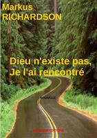   Dieu n'existe pas, je l'ai rencontré...