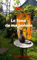   Le fond de ma pens&eacute;e