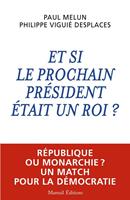   Et si le prochain président était un roi ?
