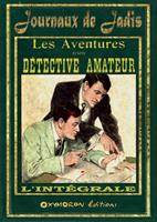   Les aventures d'un détective amateur - L'intégrale