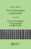   De la littérature industrielle, suivi de Honoré de Balzac et la propriété intellectuelle