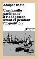  Une famille parisienne à Madagascar avant et pendant l'Expédition