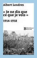   « Je ne dis que ce que je vois » : 1914-1918