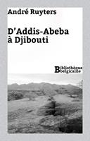   D’Addis-Abeba à Djibouti