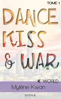   Dance, Kiss & War - Tome 1