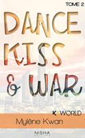Dance, Kiss & War - Tome 2