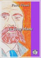   Le loup blanc