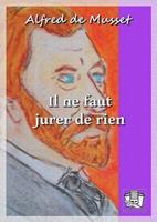   Il ne faut jurer de rien