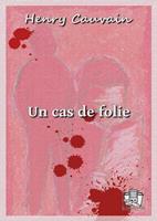   Un cas de folie