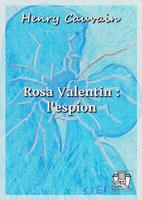   Rosa Valentin :l'espion