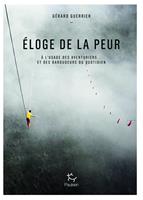   Eloge de la peur - A l'usage des aventuriers et des baroudeurs du quotidien