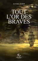   Tout l'or des braves