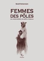   Femmes des pôles - Dix aventurières en quête d'absolu