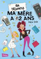 Au secours ma mère a 12 ans !