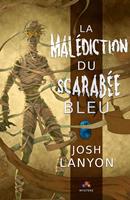   La mal&eacute;diction du Scarab&eacute;e bleu