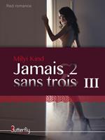  Jamais 2 sans TROIS III